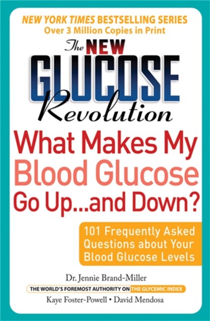 The New Glucose Revolution What Makes My Blood Glucose Go Up . . . and Down?, David Mendosa ; Jennie Brand-Miller ; Kaye Foster-Powell - Paperback - 9781569243022
