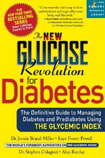The New Glucose Revolution for Diabetes: The Definitive Guide to Managing Diabetes and Prediabetes Using the Glycemic Index, Jennie Brand-Miller - Paperback - 9781569243077