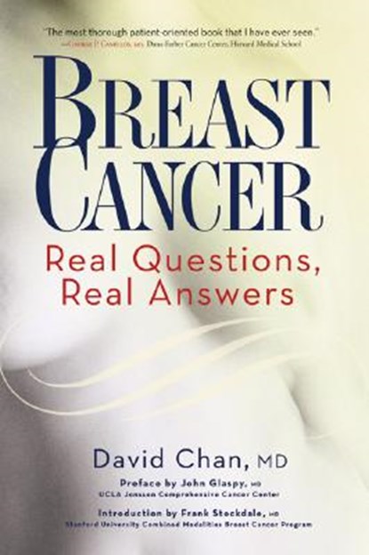 Breast Cancer: Real Questions, Real Answers, David Chan ; Frank Stockdale M.D. ; John Glaspy M.D. - Paperback - 9781569243145