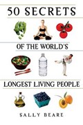 50 Secrets of the World's Longest Living People | Sally Beare | 