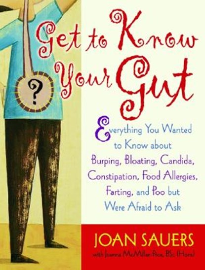 Get to Know Your Gut, Joanna McMillan-Price B.Sc. ; Joan Sauers - Paperback - 9781569243701