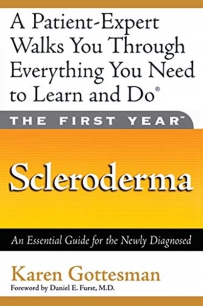 The First Year: Scleroderma, Daniel E. Furst M.D. ; Karen Gottesman - Paperback - 9781569244395