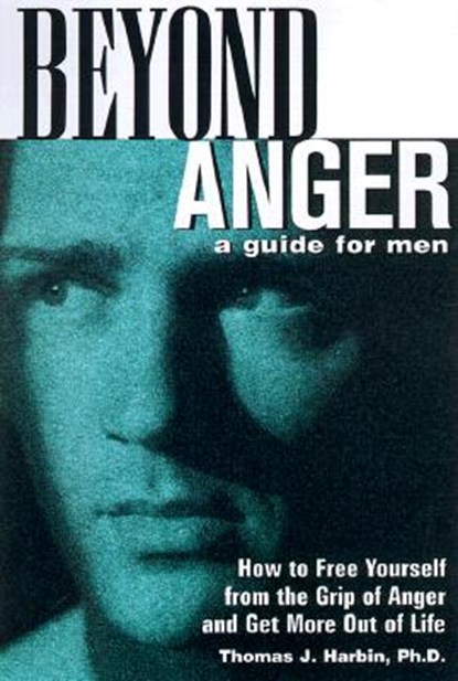 Beyond Anger: A Guide for Men, Thomas J. Harbin - Paperback - 9781569246214