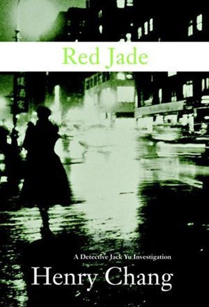 Red Jade: A Detective Jack Yu Investigation, Henry Chang - Ebook - 9781569478608