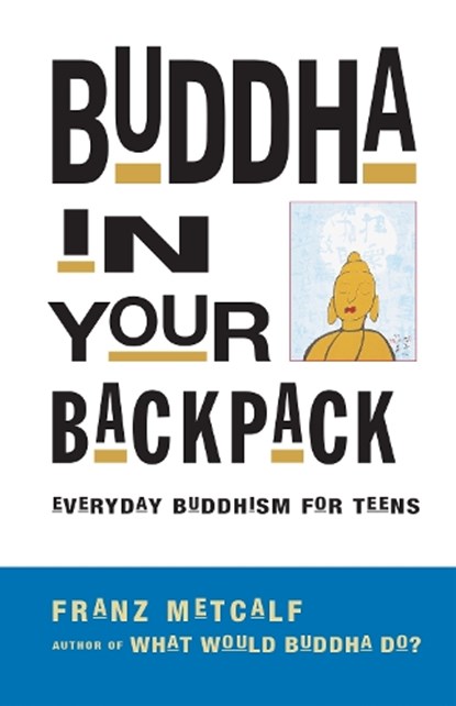 Buddha In Your Backpack, Franz Metcalf - Paperback - 9781569753217
