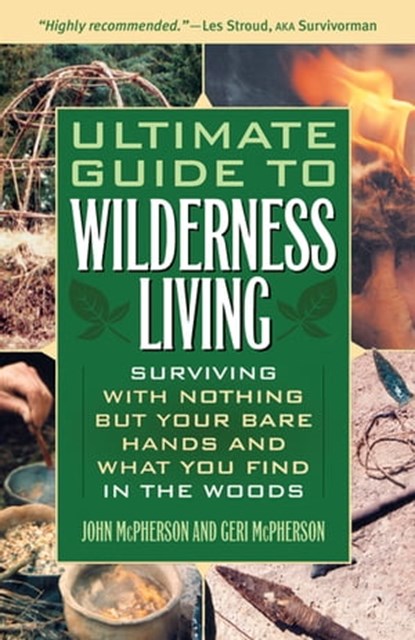 Ultimate Guide to Wilderness Living, John McPherson ; Geri McPherson - Ebook - 9781569753583