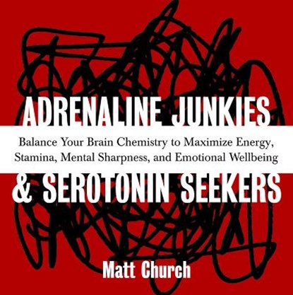 Adrenaline Junkies and Serotonin Seekers, Church Matt Church - Paperback - 9781569754375