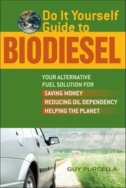 Do It Yourself Guide to Biodiesel, Guy Purcella - Ebook - 9781569754566
