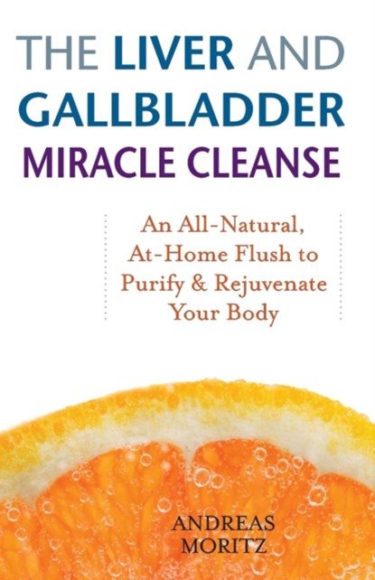 The Liver And Gallbladder Miracle Cleanse, Andreas Moritz - Paperback - 9781569756065