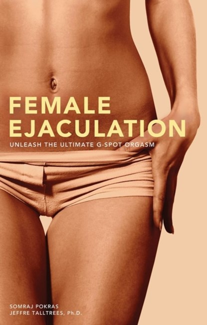 Female Ejaculation, Somraj Pokras ; Jeffre Talltrees - Paperback - 9781569756799