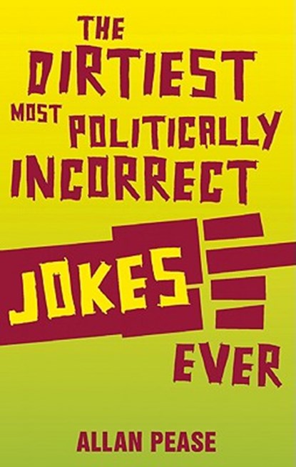 The Dirtiest, Most Politically Incorrect Jokes Ever, Pease Allan Pease - Paperback - 9781569757123
