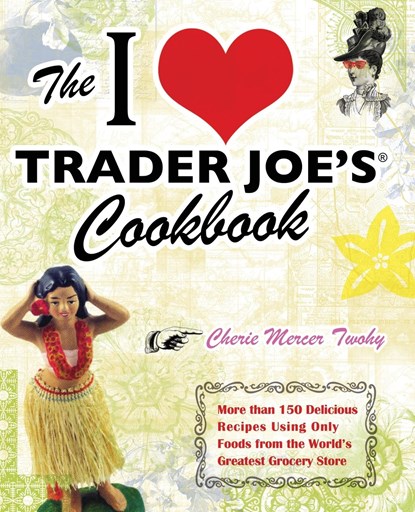 The I Love Trader Joe's Cookbook, niet bekend - Paperback - 9781569757178