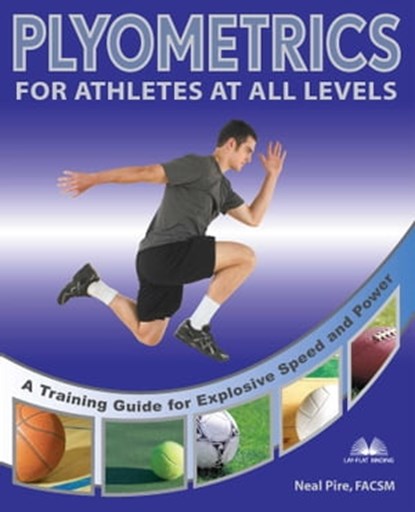 Plyometrics for Athletes at All Levels, Neal Pire - Ebook - 9781569757550