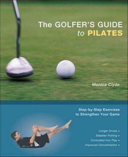 The Golfer's Guide to Pilates, Monica Clyde - Ebook - 9781569757574