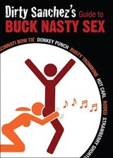 Dirty Sanchez's Guide to Buck Nasty Sex - Dirty Sanchez - 9781569757949