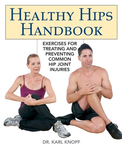 Healthy Hips Handbook, Karl Knopf - Paperback - 9781569758199