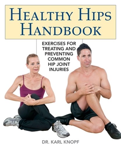 Healthy Hips Handbook, Karl Knopf - Paperback - 9781569758199