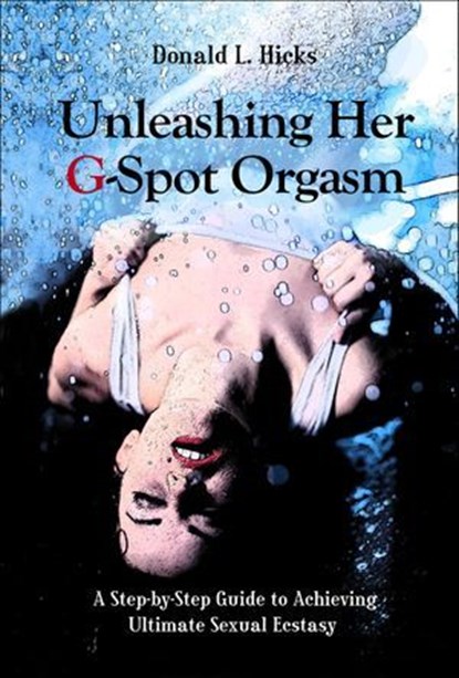 Unleashing Her G-Spot Orgasm, Donald L. Hicks - Ebook - 9781569758588
