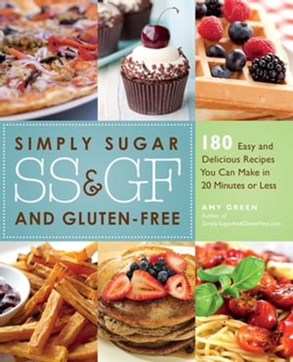 Simply Sugar and Gluten-Free, Amy Green - Ebook - 9781569759158