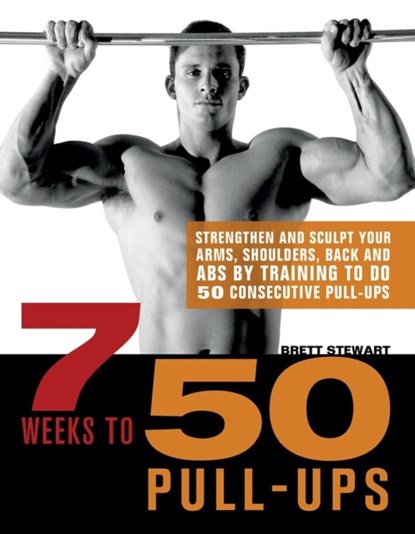 7 Weeks To 50 Pull-ups, STEWART,  Brett - Paperback - 9781569759219
