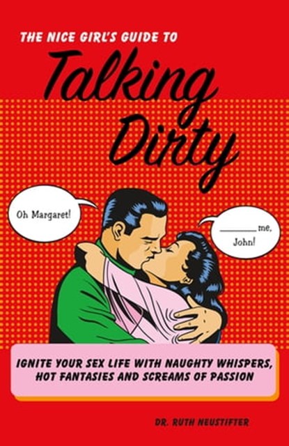 The Nice Girl's Guide to Talking Dirty, Ruth Neustifter - Ebook - 9781569759721