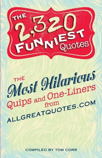 The 2,320 Funniest Quotes, Tom Corr - Paperback - 9781569759752