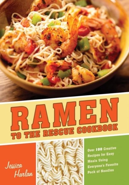 Ramen to the Rescue Cookbook, Jessica Harlan - Paperback - 9781569759905