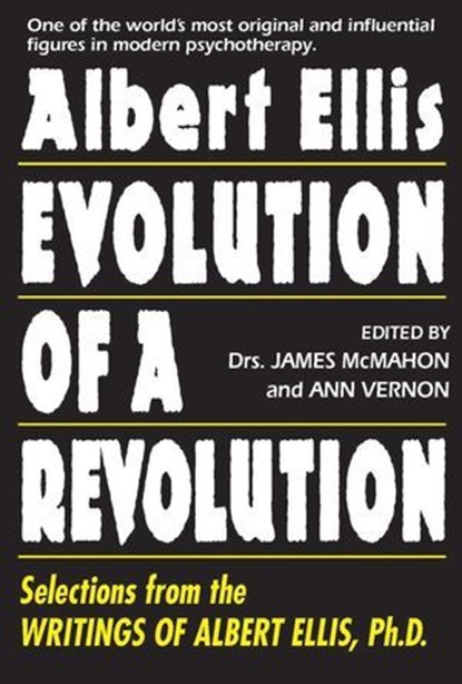 Albert Ellis: Evolution of a Revolution, James McMahon ; Ann Vernon - Ebook - 9781569804476