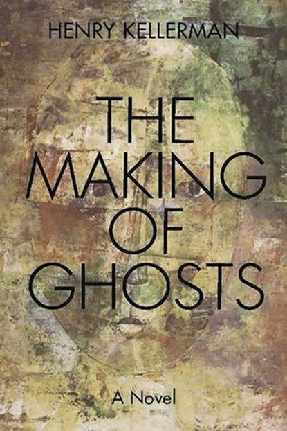 The Making of Ghosts, Henry Kellerman - Ebook - 9781569804773