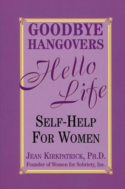 Goodbye Hangovers, Hello Life, Jean Kirkpatrick - Ebook - 9781569804896