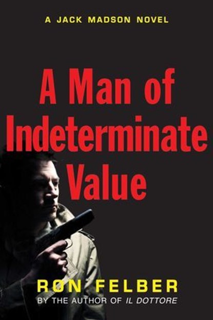 A Man of Indeterminate Value, Ron Felber - Ebook - 9781569805077