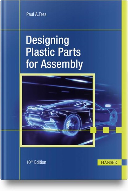 Designing Plastic Parts for Assembly, Paul A. Tres - Gebonden - 9781569909126