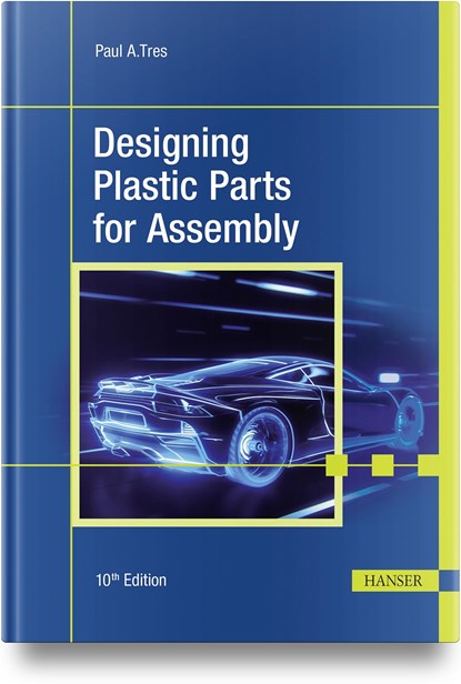 Designing Plastic Parts for Assembly, Paul A. Tres - Gebonden - 9781569909126