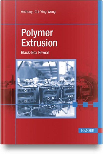 Polymer Extrusion, Anthony Chi-Ying Wong - Gebonden - 9781569909171