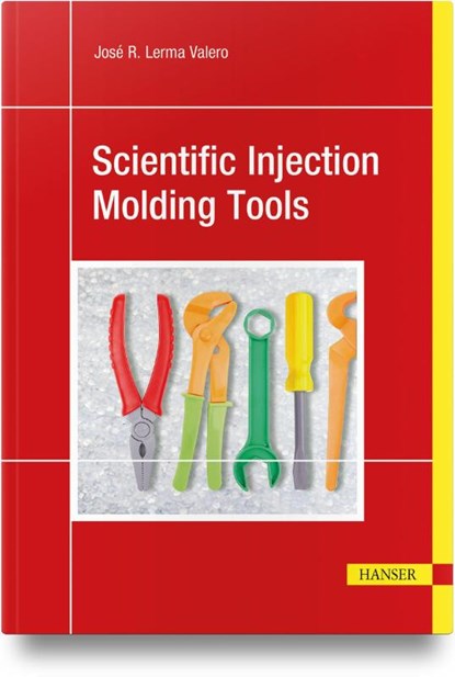 Scientific Injection Molding Tools, José R. Lerma Valero - Paperback - 9781569909232