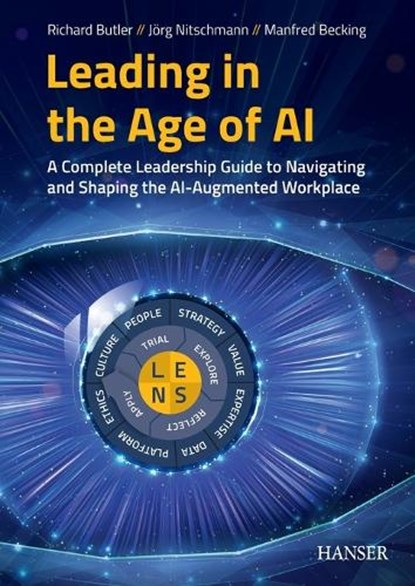 Leading in the Age of AI, Richard Butler ; Jörg Nitschmann ; Manfred Becking - Paperback - 9781569909706