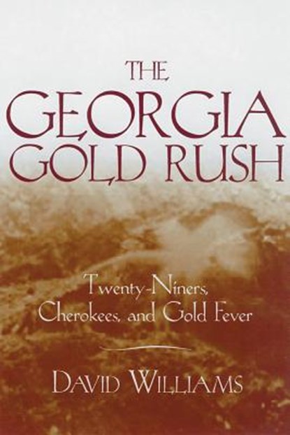 The Georgia Gold Rush, David Williams - Paperback - 9781570030529