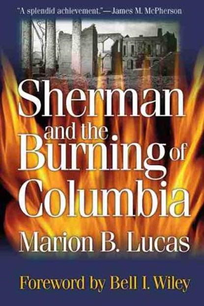 Sherman and the Burning of Columbia, Marion Brunson Lucas - Paperback - 9781570033582