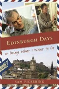 Edinburgh Days, or Doing What I Want to Do | Samuel F. Pickering | 