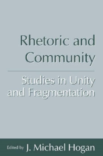 Rhetoric and Community, J. Michael Hogan - Paperback - 9781570037856