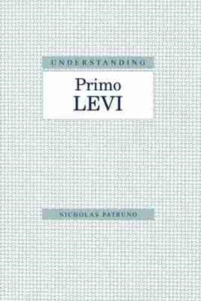 Understanding Primo Levi, Nicholas Patruno - Paperback - 9781570037917