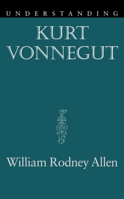 Understanding Kurt Vonnegut, William Rodney Allen - Paperback - 9781570038860