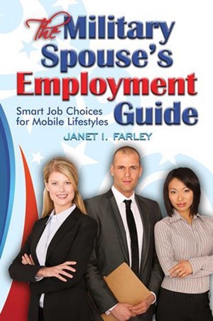 The Military Spouse's Employment Guide, Janet I. Farley - Ebook - 9781570233364