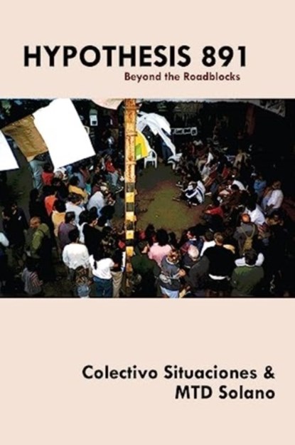 Hypothesis 891, Colectivo Situaciones ; MTD Solano - Paperback - 9781570272172