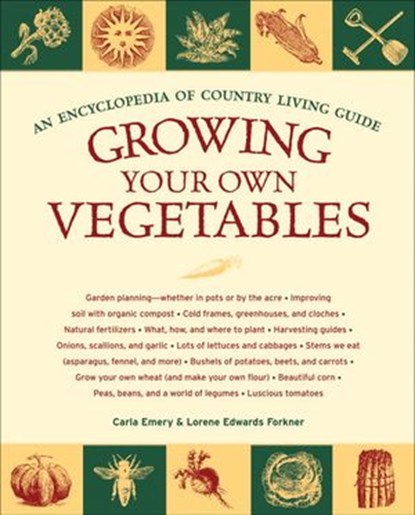 Growing Your Own Vegetables, Carla Emery ; Lorene Edwards Forkner - Ebook - 9781570617102