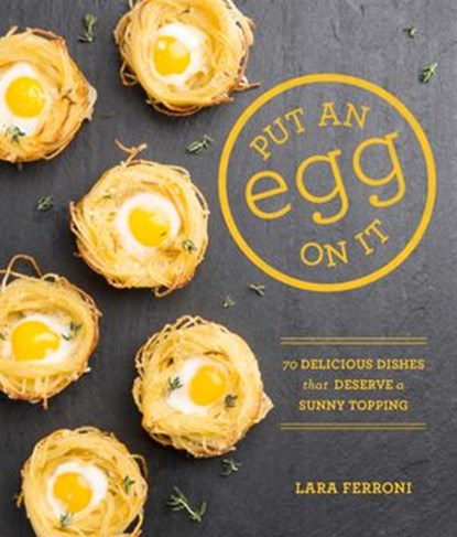 Put an Egg on It, Lara Ferroni - Ebook - 9781570618802
