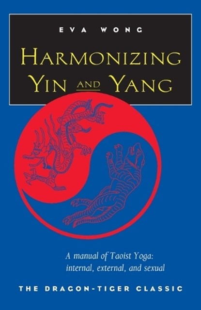 Harmonizing Yin and Yang, Eva Wong - Paperback - 9781570623066