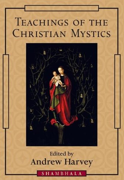 Teachings of the Christian Mystics, Andrew Harvey - Paperback - 9781570623431
