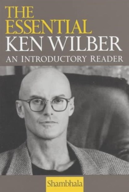 The Essential Ken Wilber, Ken Wilber - Paperback - 9781570623790