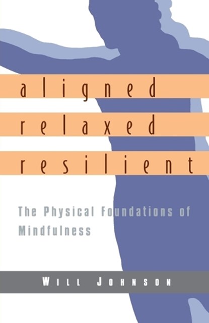 Aligned, Relaxed, Resilient, Will Johnson - Paperback - 9781570625183